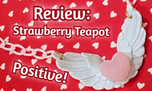 Review: Strawberry Teapot – Positive