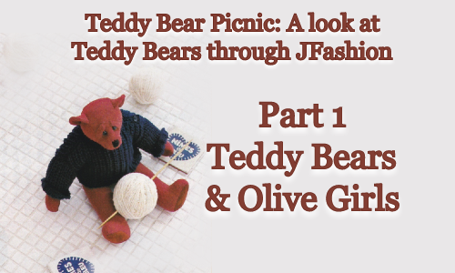 Teddy Bear Picnic: A look at Teddy Bears through JFashion [Part 1 – Teddy Bears & Olive Girls]
