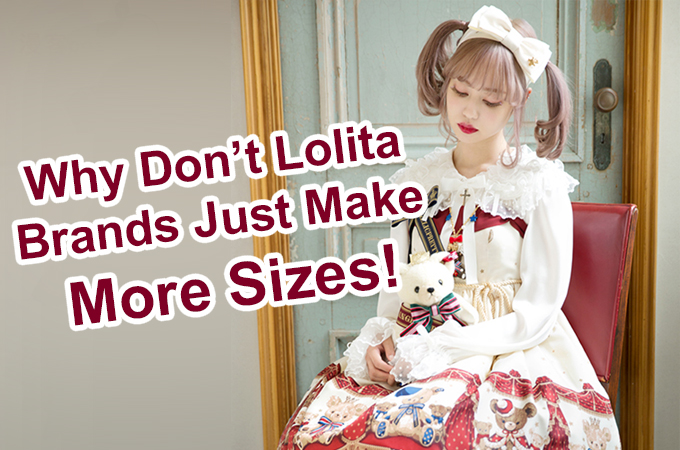 Why Don’t Lolita Brands Just Make More Sizes!