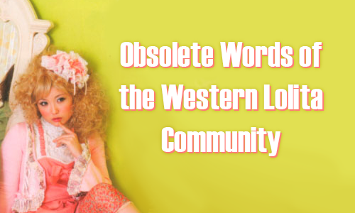 Obsolete Words of The Western Lolita Community