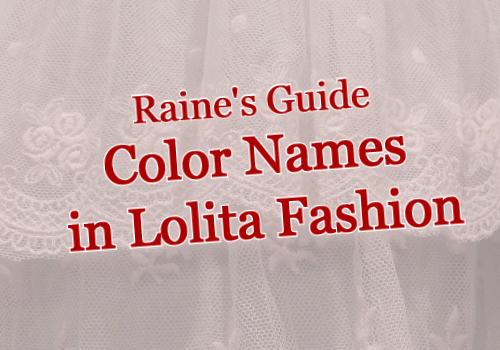 Raine’s Guide: Color Names in Lolita Fashion