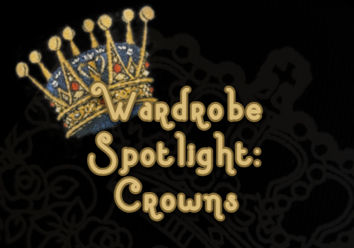 Wardrobe Spotlight: Crowns