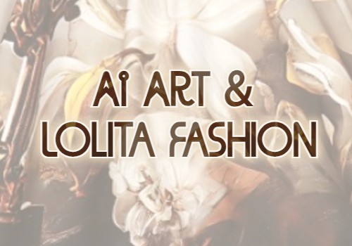 AI Art & Lolita Fashion