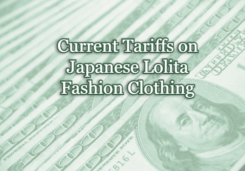 Current Tariffs on Japanese Lolita Fashion Clothing